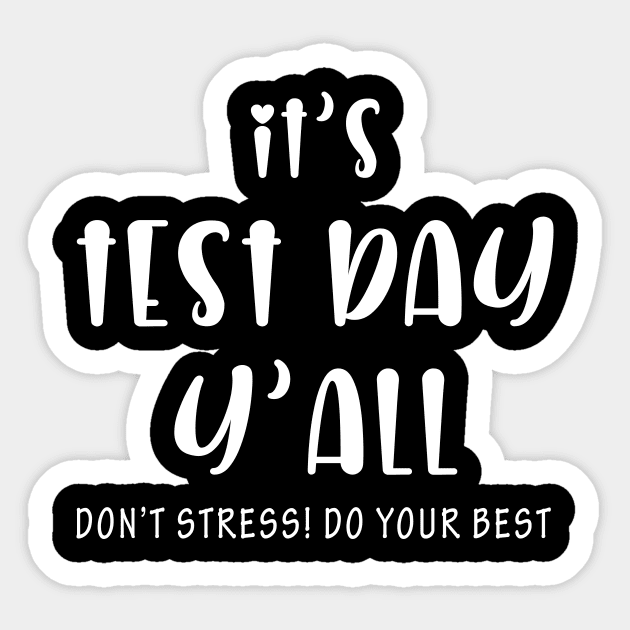 It's Test Day Ya'll Sticker by sandyrm